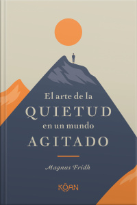 El Arte De La Quietud En Un Mundo Agitado