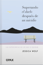 Superando El Duelo Después De Un Suicidio: Las Experiencias De Los Que Se Quedan