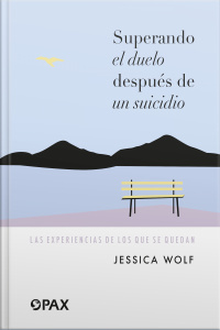 Superando El Duelo Después De Un Suicidio: Las Experiencias De Los Que Se Quedan
