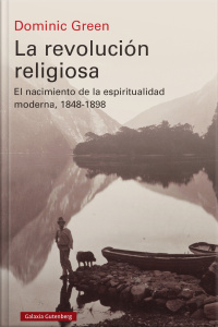 La Revolución Religiosa: El Nacimiento De La Espiritualidad Moderna, 1848-1898