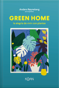 Green Home: La Alegría De Vivir Con Plantas