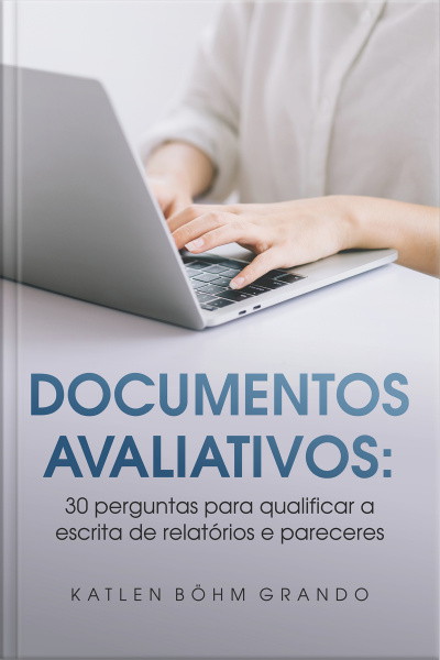 Documentos Avaliativos: 30 perguntas para qualificar a escrita de relatórios e pareceres