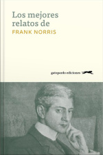 Los Mejores Relatos De Frank Norris