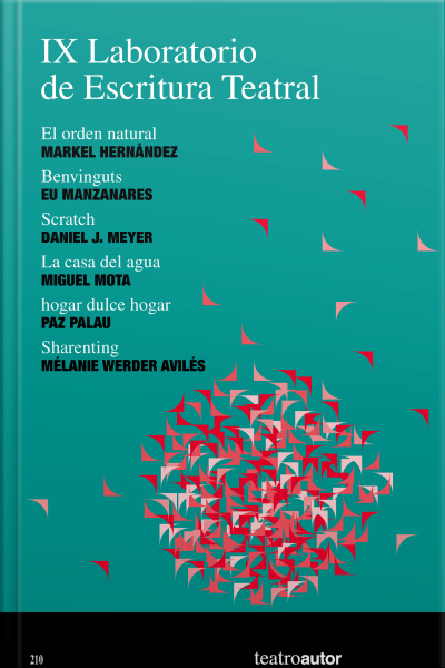 Ix Laboratorio De Escritura Teatral (let): El Orden Natural – Benvinguts – Scratch – La Casa Del Agua – Hogar Dulce Hogar – Sharenting