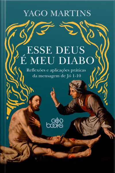 Esse Deus é Meu Diabo: Reflexões e aplicações práticas da mensagem de Jó 1—10