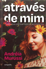 Através de mim: Tudo que pensamos ou sonhamos