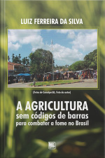 A agricultura sem códigos de barras para combater a fome no Brasil