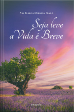 Seja leve a vida é breve