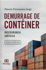 Demurrage De Contêiner: Insegurança Jurídica
