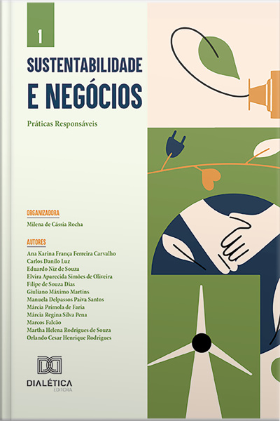 Sustentabilidade E Negócios: Coletânea De Práticas Responsáveis: - Volume 1