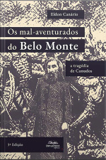 Os Mal-aventurados Do Belo Monte: A Tragédia De Canudos