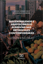 Sustentabilidade E Abastecimento Alimentar Nas Metrópoles Contemporâneas: O Caso De São Paulo