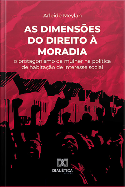 As Dimensões Do Direito À Moradia: O Protagonismo Da Mulher Na Política De Habitação De Interesse Social