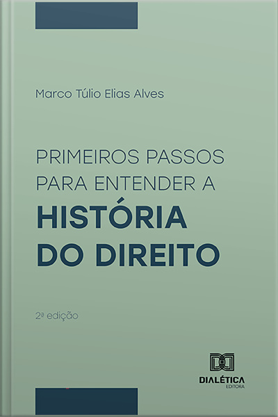 Primeiros Passos Para Entender A História Do Direito