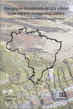 A Ocupação Desordenada Do Solo Urbano E Seu Impacto Na Segurança Pública: Reflexo Da Omissão Do Poder De Fiscalização Estatal