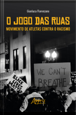 O Jogo Das Ruas: Movimento De Atletas Contra O Racismo
