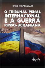 O Tribunal Penal Internacional E A Guerra Russo-ucraniana
