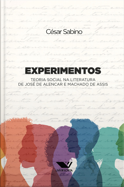 Experimentos: Teoria Social Na Literatura De José De Alencar E Machado De Assis