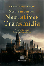 Nos Bastidores Das Narrativas Transmídia: A Convergência Do Fenômeno Harry Potter