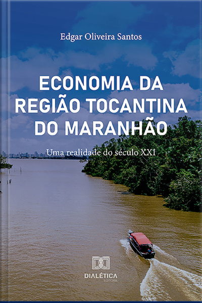 Economia Da Região Tocantina Do Maranhão: Uma Realidade Do Século Xxi