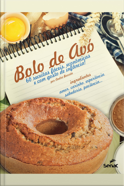 Bolo De Avó: 60 Receitas Fáceis, Econômicas E Com Gosto De Infância!