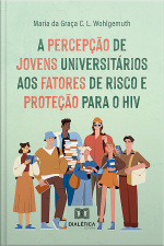 A Percepção De Jovens Universitários Aos Fatores De Risco E Proteção Para O Hiv