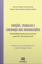 Emoção, Trabalho E Liderança Nas Organizações: Possibilidades De Educação Emocional A Partir Da the School Of Life