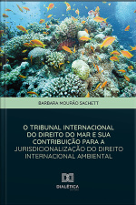 O Tribunal Internacional Do Direito Do Mar E Sua Contribuição Para A Jurisdicionalização Do Direito Internacional Ambiental