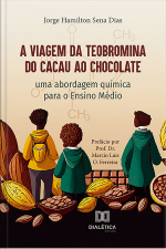 A Viagem Da Teobromina Do Cacau Ao Chocolate: Uma Abordagem Química Para O Ensino Médio