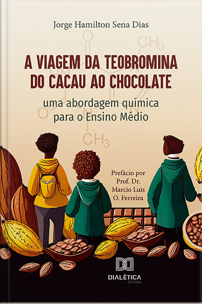 A Viagem Da Teobromina Do Cacau Ao Chocolate: Uma Abordagem Química Para O Ensino Médio