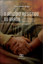 O Suicídio Assistido No Brasil: Uma Análise Constitucional E Legal
