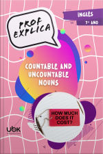 Prof. Explica! Inglês para o 7º ano –  Countable and uncountable nouns