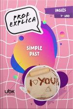 Prof. Explica! Inglês para o 7º ano –  Simple Past