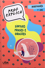 Prof. Explica! Português para o 7º ano – Sintaxe: frases e orações