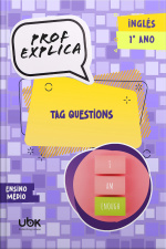 Prof. Explica! Inglês para o 1º ano do Ensino Médio – Tag Questions