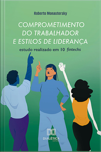 Comprometimento Do Trabalhador E Estilos De Liderança: Estudo Realizado Em 10 Fintechs