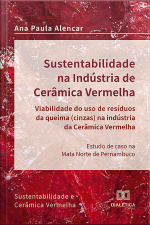 Sustentabilidade Na Indústria De Cerâmica Vermelha – Viabilidade Do Uso De Resíduos Da Queima (cinzas) Na Indústria Da Cerâmica Vermelha: Estudo De Caso Na Mata Norte De Pernambuco: Sustentabilidade E Cerâmica Vermelha