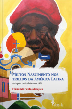 Milton Nascimento Nos Trilhos Da América Latina: A Viagem Musical Dos Anos 1970