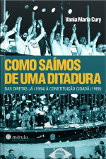Como Saímos De Uma Ditadura: Das Diretas Já (1984) À Constituição Cidadã (1988)