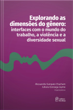 Explorando As Dimensões Do Gênero:: Interfaces Com O Mundo Do Trabalho, A Violência E A Diversidade Sexual
