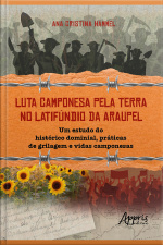 Luta Camponesa Pela Terra No Latifúndio Da Araupel: Um Estudo Do Histórico Dominial, Práticas De Grilagem E Vidas Camponesas
