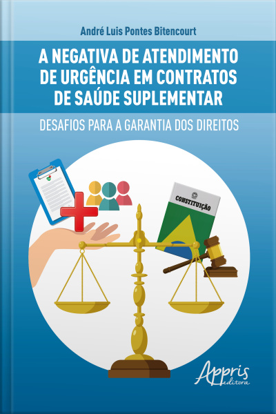 A Negativa De Atendimento De Urgência Em Contratos De Saúde Suplementar: Desafios Para A Garantia Dos Direitos