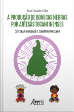 A Produção De Bonecas Negras Por Artesãs Tocantinenses: Costurar Igualdade E Construir Vínculos