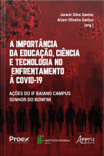 A Importância Da Educação, Ciência E Tecnologia No Enfrentamento À Covid-19: Ações Do If Baiano Campus Senhor Do Bonfim