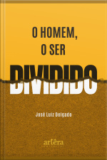 O Homem, O Ser Dividido