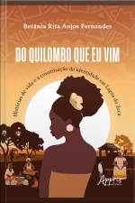 Do Quilombo Que Eu Vim: Histórias De Vida E A Constituição Da Identidade Em Lagoa Do Zeca