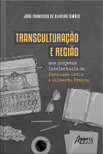 Transculturação E Região Nos Projetos Intelectuais De Fernando Ortiz E Gilberto Freyre