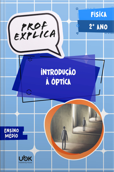 Prof. Explica! Física para o 2º ano do Ensino Médio – Introdução à Óptica