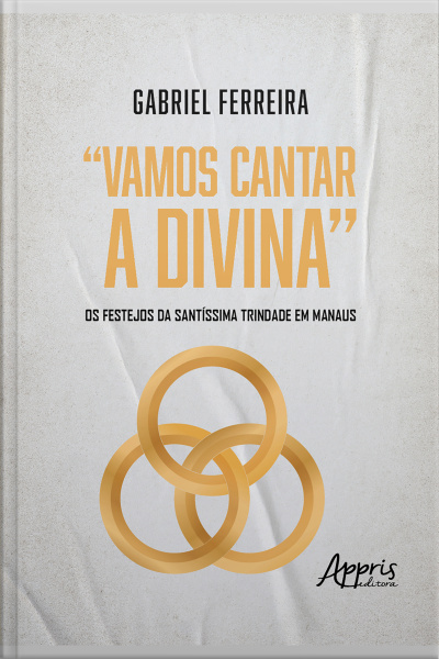 vamos Cantar A Divina: Os Festejos Da Santíssima Trindade Em Manaus