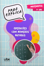 Prof. Explica! Matemática para o 6º ano – Operações com números naturais